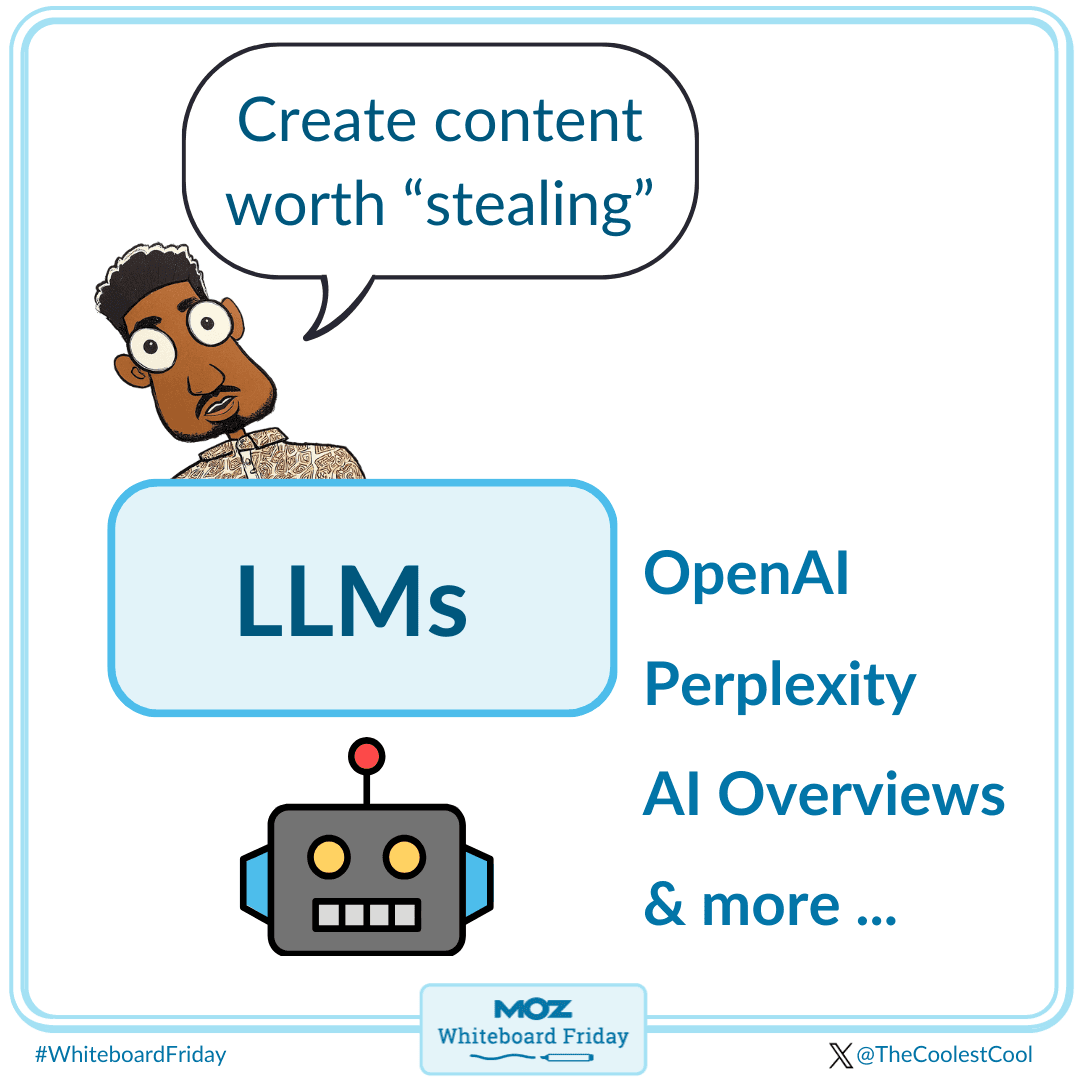 Create content worth stealing so LLMs are likely to scrape your content.